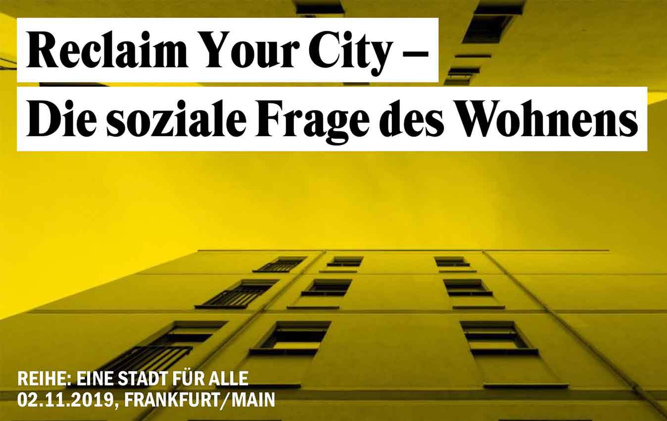 »Reclaim your City – Die soziale Frage des Wohnens« Symposium, Diskussion und Barabend  am 02.11. im Mousonturm Frankfurt